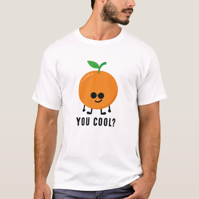 Orange You Cool? T-Shirt (Front)