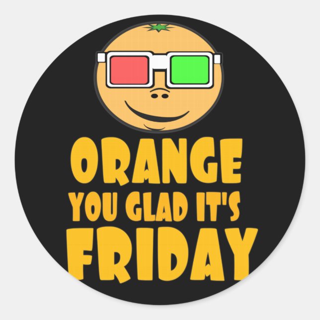 Orange You Glad It's Friday Classic Round Sticker (Front)