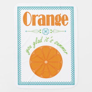 Orange You Glad It's Summer End of School Year Baby Blanket