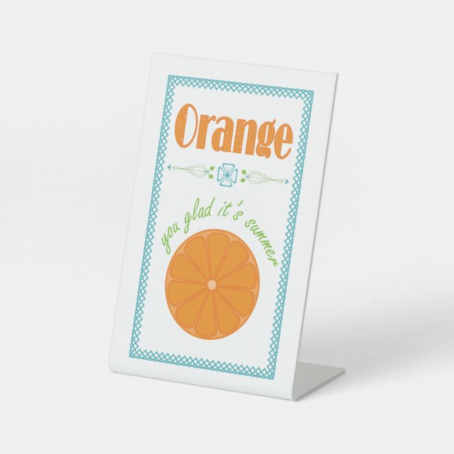 Orange You Glad It's Summer with Blue Border Pedestal Sign (Front)