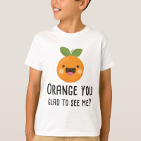 Orange You Glad To See Me Funny Pun Fruit