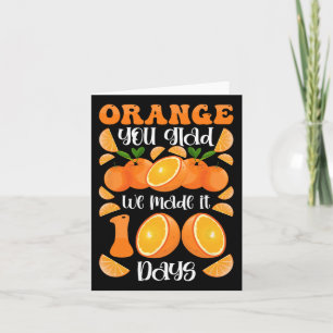 Orange You Glad We Made It 100 Days Of School Card