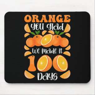 Orange You Glad We Made It 100 Days Of School Mouse Pad