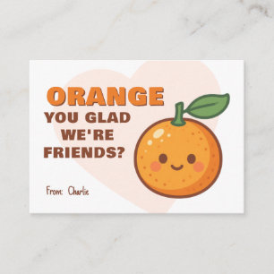Orange You Glad We’re Friends Kids Valentine Card