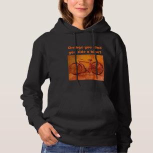 Orange You Glad You Ride A Bike Hoodie