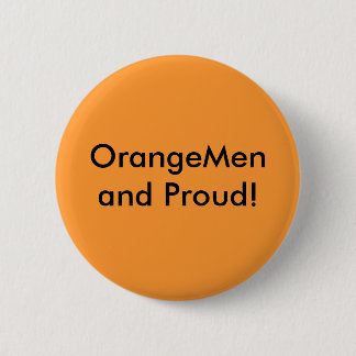OrangeMen and Proud! 6 Cm Round Badge