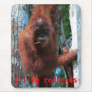 Orangutans I like redheads Mouse Pad