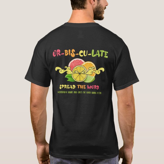 Orbisculate Juice In The Eye By A Spoon Spread T-Shirt (Back)