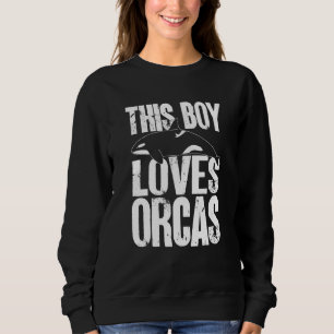 Orca This Boy Loves Orcas Whales Swea Sweatshirt