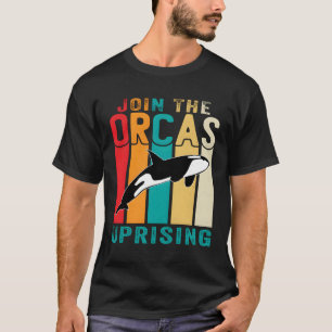 Orca Uprising Join The Orca Uprising 2023 Whales A T-Shirt
