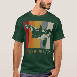 Orcas Make Me Happy Killer Whale  T-Shirt