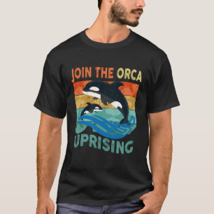 Orcas Uprising Join The Orca Uprising Whales Attac T-Shirt