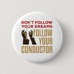 Orchestra Conductor Funny Follow Your Conductor 6 Cm Round Badge