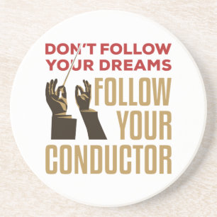 Orchestra Conductor Funny Follow Your Conductor Coaster