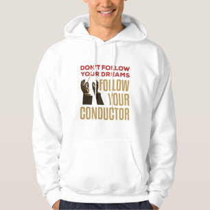 Orchestra Conductor Funny Follow Your Conductor Hoodie