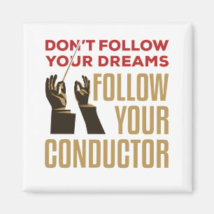 Orchestra Conductor Funny Follow Your Conductor Magnet