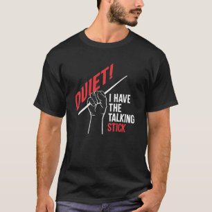 Orchestra Conductor Quiet Have the Talking Stick T-Shirt