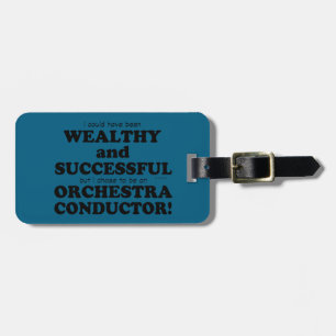 Orchestra Conductor Wealthy & Successful Luggage Tag