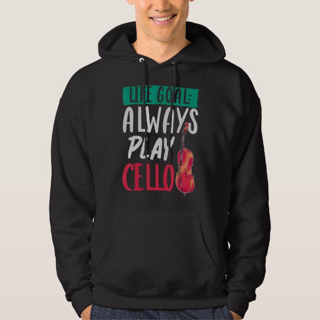 Orchestra Music Musician Cellist Life Goal   Cello Hoodie (Front)