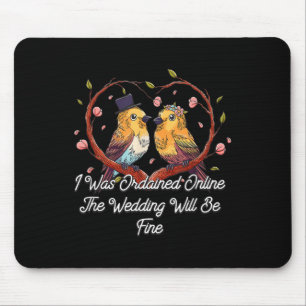 Ordained Online Wedding Will Be Fine Officiant Mouse Pad
