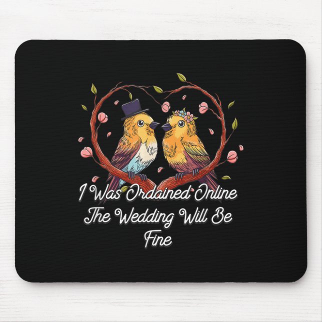 Ordained Online Wedding Will Be Fine Officiant  Mouse Pad (Front)