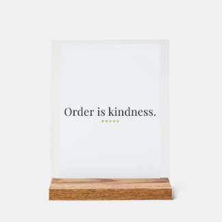 "Order is Kindness" quote Pedestal Sign