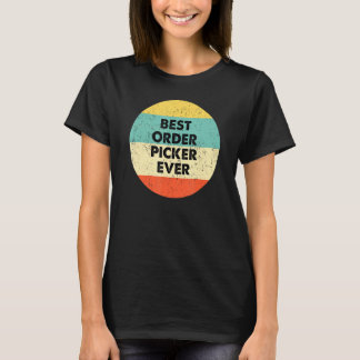 Order Picker  Best Order Picker Ever T-Shirt
