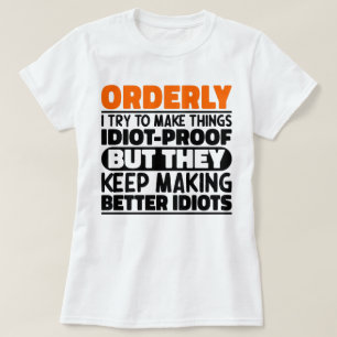 Orderly I Try To Make Things Funny Sayings Orderly T-Shirt