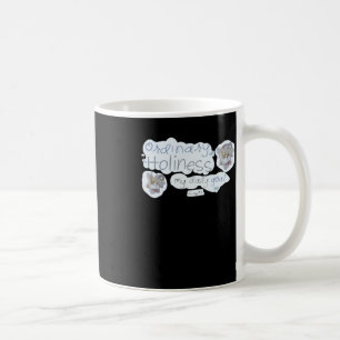 Ordinary Holiness  Coffee Mug