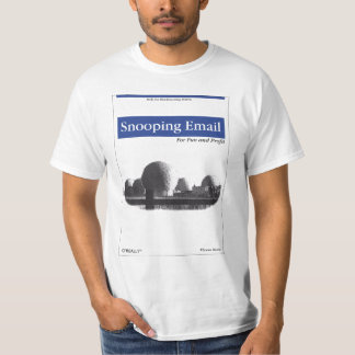 O'Really - Snooping Email for Fun and Profit T-Shirt