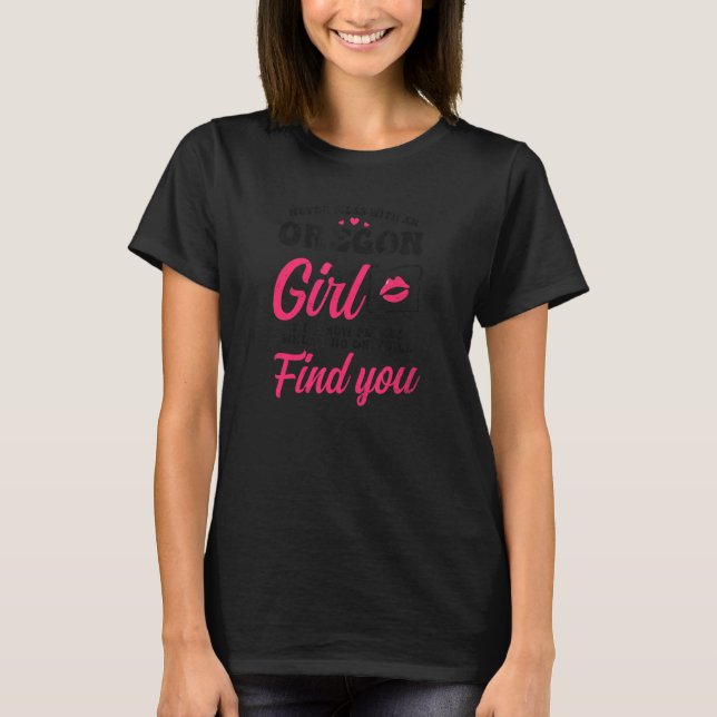 Oregon Girl Know Places No One Find You Oregon Sta T-Shirt (Front)