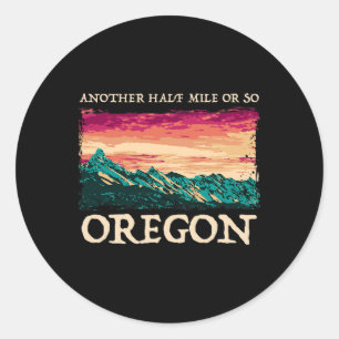 Oregon Hiking Another Half Mile Or So Camping Classic Round Sticker