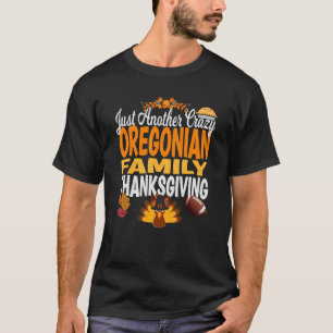 Oregon Just Another Crazy Oregonian Family Thanksg T-Shirt