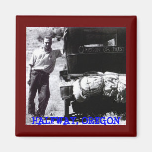 OREGON OR BUST ~ EARLY ROAD-TRIP IMAGE ~ MAGNET