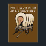 Oregon Trail Funny Wagon Postcard<br><div class="desc">You have died of dysentery. A great Oregon Trail design for a 90's computer geek who likes retro gifts.</div>