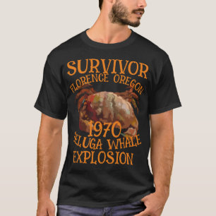 Oregon Whale Explosion Survivor Florence Beluga OR T-Shirt