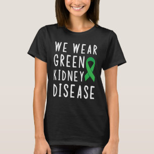 Organ Donation Awareness We Wear Green Kidney Dono T-Shirt