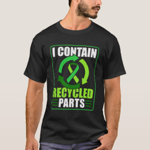 Organ Donation Green Ribbon I Contain Recycled Par T-Shirt