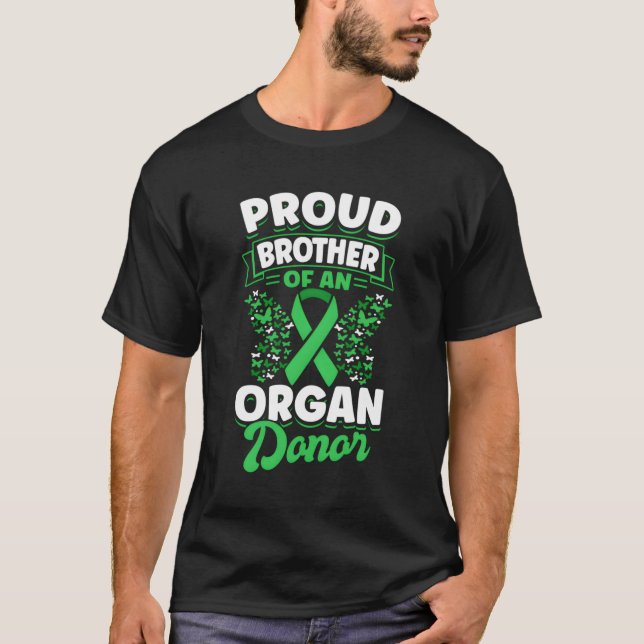 Organ Donation Green Ribbon Proud Brother Of An Or T-Shirt (Front)
