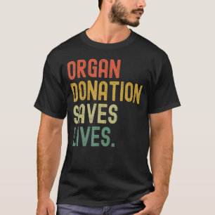 Organ Donation Saves Lives Donate Life Transplant T-Shirt