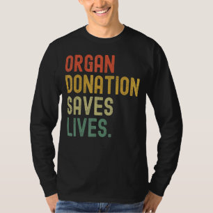 Organ Donation Saves Lives Donate Life Transplant T-Shirt
