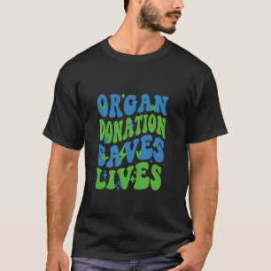 Organ Donation Saves Lives National Donate Life Aw T-Shirt