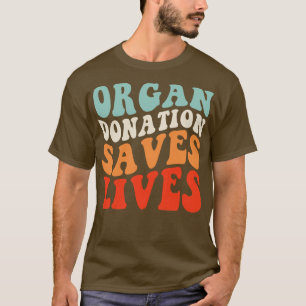 Organ Donation Saves Lives T-Shirt