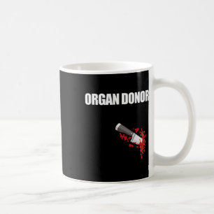 Organ Donor Fun Bloody Wound Kidney Meme On Byck 2 Coffee Mug
