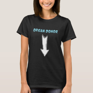 Organ Donor Funny Adult Jokes Humour Dirty Minds T-Shirt