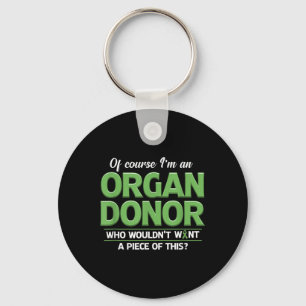 Organ Donor Funny Organ Donation Awareness  Key Ring