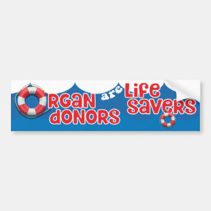Organ Donors are Life Savers Bumper Sticker