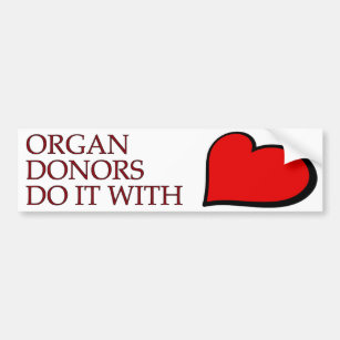 Organ Donors Do It With Heart Bumpersticker Bumper Sticker