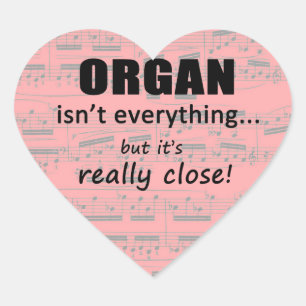 Organ Isn't Everything Heart Sticker