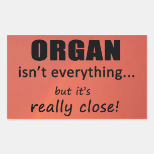 Organ Isn't Everything Rectangular Sticker